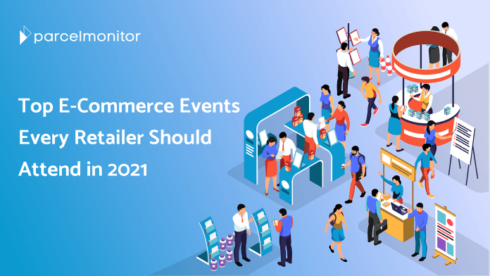 Top E-Commerce Events Every Retailer Should Attend in 2021