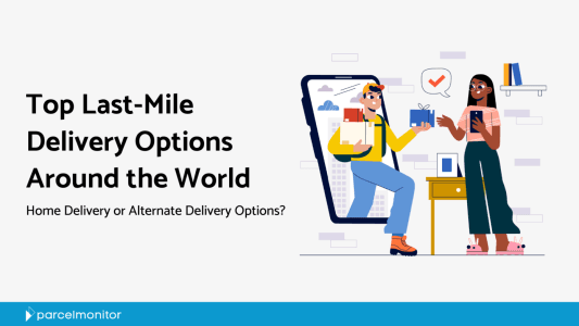 Top Last-Mile Delivery Methods Around the World