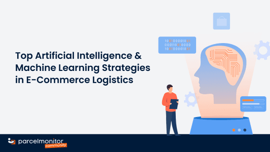 Top Artificial Intelligence & Machine Learning Strategies in E-Commerce Logistics